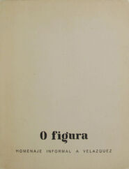 0 figura : Homenaje informal a Velázquez / [realización, J. Hernández Pijuán, R. Santos Torroella, J. J.Tharrats, J. Vilacasas]