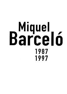 Miquel Barceló, 1987-1997 [Dossier de premsa]