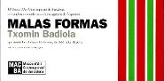 Malas formas. Txomin Badiola [Invitació]