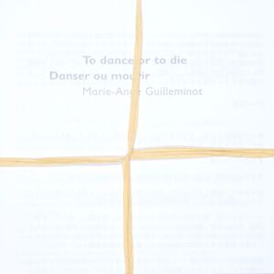 To dance or to die = Danser ou mourir / Marie-Ange Guilleminot