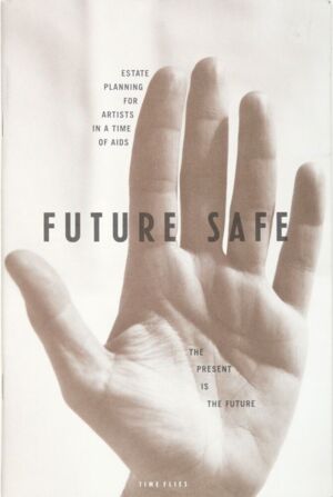 Future safe : the present is the future, a publication of the Estate Project for Artists with AIDS