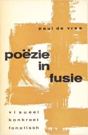 Poëzie in fusie / Paul de Vree